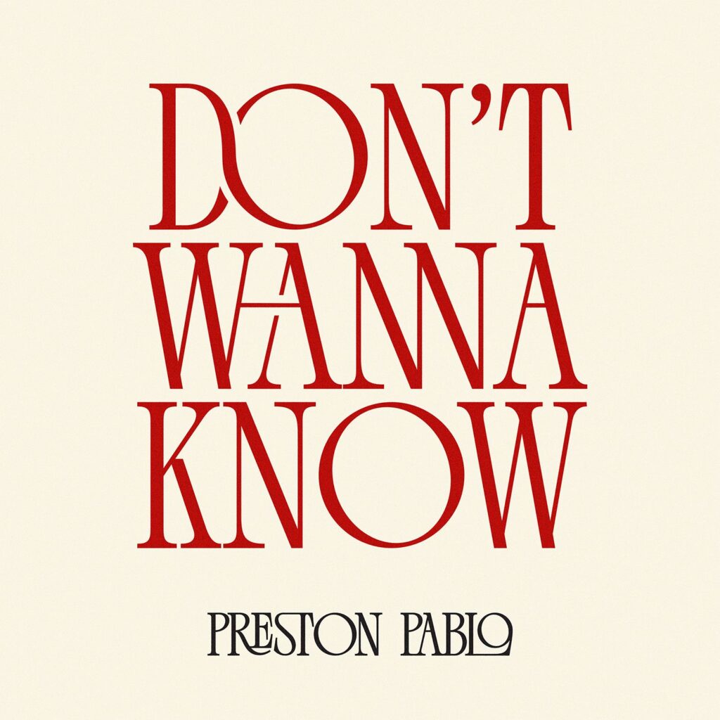 PrestonPablo_DontWannaKnow